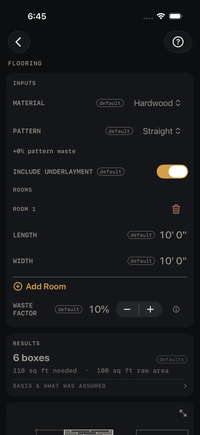 Flooring inputs at their defaults: MATERIAL Hardwood, PATTERN Straight with +0% pattern waste under it, INCLUDE UNDERLAYMENT on, ROOM 1 with LENGTH 10' 0" and WIDTH 10' 0", WASTE FACTOR 10%. The RESULTS card reads 6 boxes, 110 sq ft needed, 100 sq ft raw area, with the BASIS & WHAT WAS ASSUMED row under it.