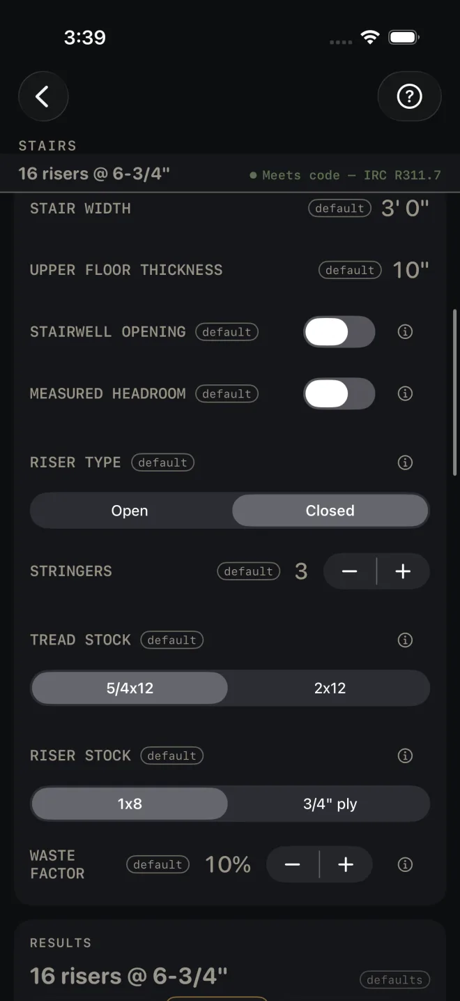 The lower Stairs inputs: STAIRWELL OPENING and MEASURED HEADROOM switches off, RISER TYPE Closed, STRINGERS 3, TREAD STOCK 5/4x12, RISER STOCK 1x8, WASTE FACTOR 10%, and the start of the results reading 16 risers @ 6-3/4". A strip under the STAIRS title repeats 16 risers @ 6-3/4" and Meets code — IRC R311.7.