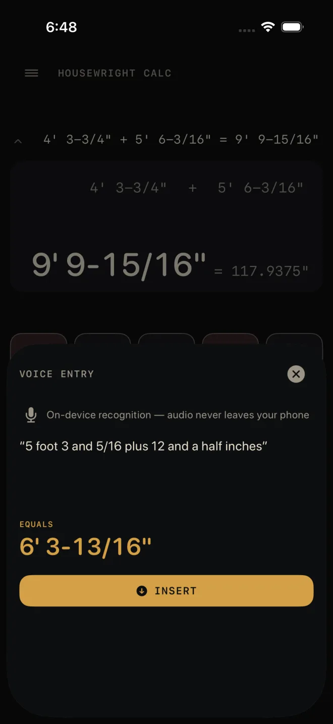 Voice entry sheet: transcript “5 foot 3 and 5/16 plus 12 and a half inches”, EQUALS 6' 3-13/16", INSERT button. The line above reads On-device recognition — audio never leaves your phone.